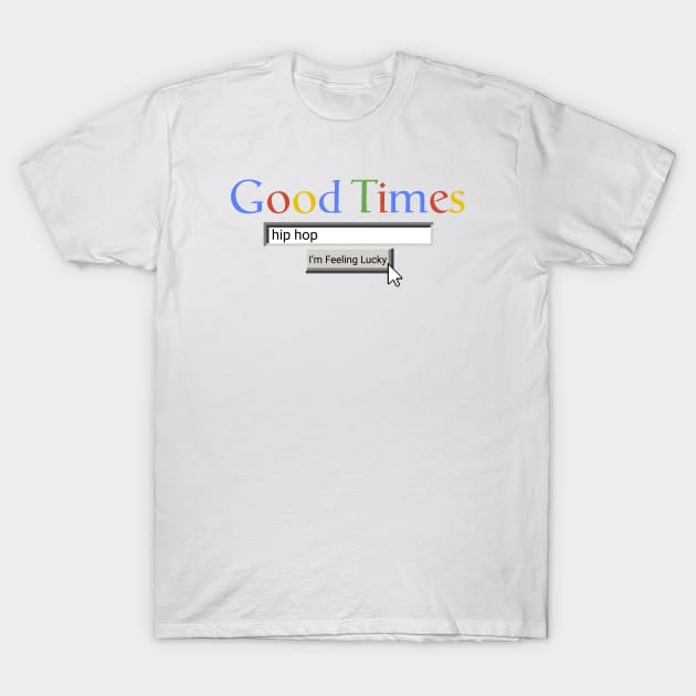 Good Times Hip Hop T-Shirt by Graograman